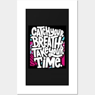 Catch your breath Take your Time Posters and Art